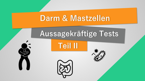 Darm & Mastzellen: welche Darmtests sind aussagekräftig?
