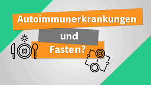 Fasten - hilfreich bei Autoimmunerkrankungen?